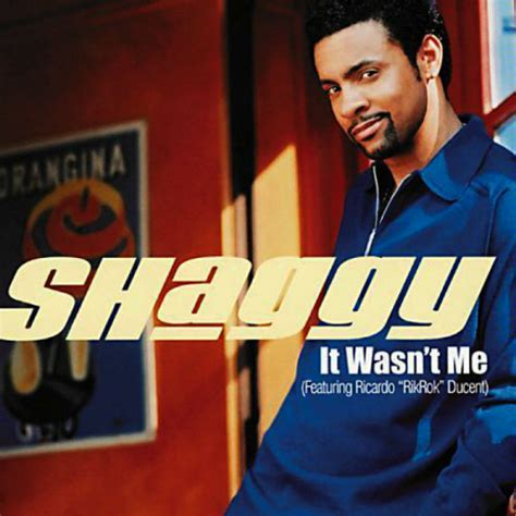 A clip of Shaggy saying his infamous "It Wasn't Me"From the album "Hot Shot" (https://itunes.apple.com/us/album/hot-shot/id244192)